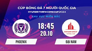 🔴Trực tiếp: Phoenix - Đại Nam | Cúp bóng đá 7 người Quốc gia Hyundai Thành Công Cup 2024 #VSCS4