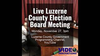 Live Luzerne County Election Board Meeting