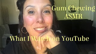 Gum Chewing ASMR | My Recent YouTube Binges