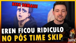 O EREN PÓS TIME SKIP É H0RRIVEL - Katon Podcast