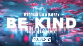 Marshmello & Halsey - Be Kind (High Beats Remix)