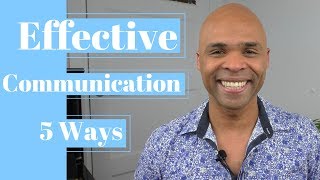 The Art of Effective Communication - 5 Simple Ways