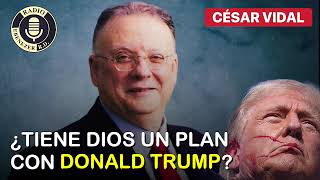 🔴 CÉSAR VIDAL | ¿Tiene Dios un plan con Donald Trump?