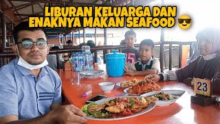 KUALITI TIME KELUARGA DAN ENAKNYA MAKAN SEAFOOD 😎