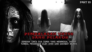 PEMBALASAN UNTUK SANG PELAKOR || KISAH MISTERI _ PART 10