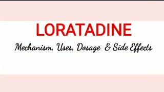 Loratadine - Uses, Dosage, Mechanism & Side Effects