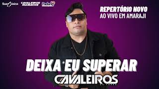 Deixa eu te Superar - Cavaleiros do Forró | Ao Vivo em Amaraji/PE