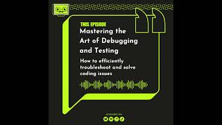 21 - Mastering the Art of Debugging and Testing. How to efficiently troubleshoot and solve coding...