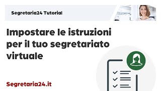 Impostare le istruzioni per il tuo segretariato virtuale – Segretaria24 tutorial