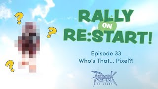 Rally on RE:START Ep 33 - Who's That... Pixel?!