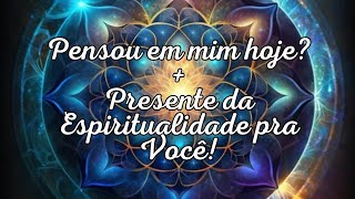 💙💙 PENSOU EM MIM HOJE + PRESENTE DA ESPIRITUALIDADE PRA VOCÊ!