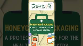 Honeycomb Packaging A protective Shield for the healthcare industry