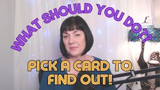 WHAT SHOULD YOU DO??  Pick a Card Psychic Angel Reading