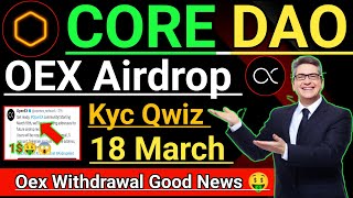 CORE dao open Ex withdraw Good News। kyc Qwiz 18 March big good news। Satoshi app update। oex price