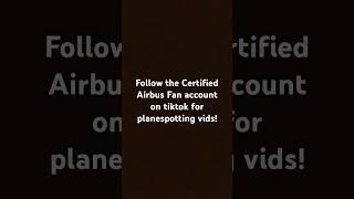 Certified Airbus Fan  #tiktok #follow #planespotting #avgeek #plane