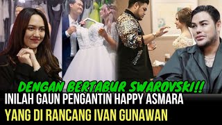 INILAH- Gaun Pengantin Happy Asmara, Yang Di Rancang Oleh Ivan Gunawan