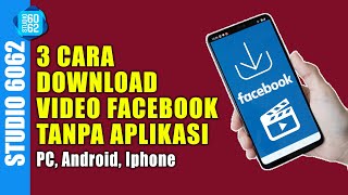 Cara Download Video dari facebook Tanpa Aplikasi untuk PC, Android, dan Iphone