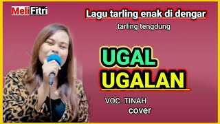 UGAL UGALAN - VOC. TINAH (COVER) || TEMBANG TARLING PILIHAN