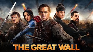 The Great Wall (2016) Full Movie || Matt Damon, Jing Tian, Pedro Pascal || Review and Facts