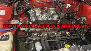 Toyota Corolla EE90 2E Future Plans