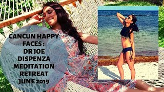 Dr Joe Dispenza's Advanced Meditation Retreat in Cancun Mexico June 2019- HAPPY FACES VIDEO!