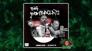 Deekline & M Dot R - Big Bombaclat (Original Mix)