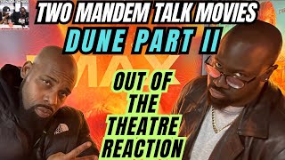 Dune Part 2: Out The Theatre Reaction - Two ManDem Talk Movies