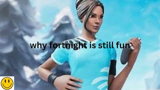 why fortnight is still fun.