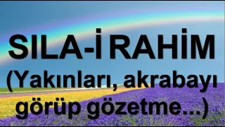 SILA İ RAHİM AKRABALIK BAĞLARINI SAĞLAM TUTMA