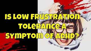 Is low frustration tolerance a symptom of ADHD?