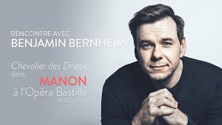 Rencontre avec Benjamin Bernheim : le rôle de Des Grieux dans Manon (de Jules Massenet)