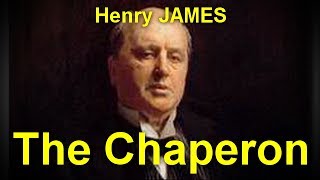 The Chaperon   by Henry JAMES (1843 - 1916)   by Literary Fiction Audiobooks