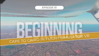 MSFS VR Cape to Cairo Cessna 152 Ep. 01: Humble Beginnings