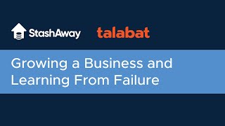 Growing a Business and Learning From Failure, with StashAway and Talabat