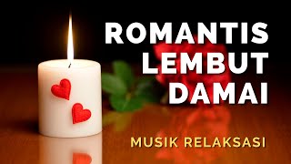 Musik Relaksasi Romantis Nyaman dan Damai – Music Relaksasi Piano Lembut