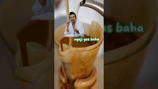 ngaji Gus baha, ngopi itu ibadah #youtube#short#shorts #shortvideo#gusbaha #gusbahaterbaru#ngopi