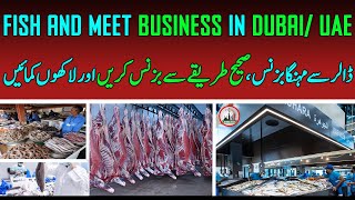 Starting a Profitable Fish and Meat Trading Business setup in Dubai/UAE:Licensing and Location Guide