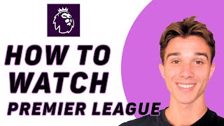 How To Watch Premier League Live On Laptop - EASY! in 2024