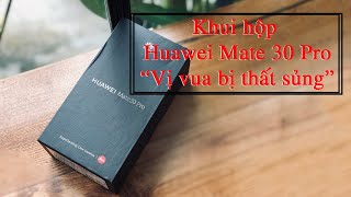 Khui hộp và trên tay "Vị vua thất sủng" của Huawei - Unboxing "The Fallen King" Huawei Mate 30 Pro