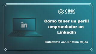 Cómo tener un perfil emprendedor en LinkedIn con Cristina Rojas