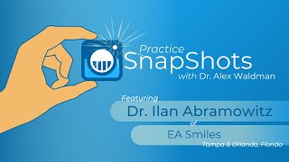 Practice SnapShots: The Evolved Orthodontic Practice with Dr. Alex Waldman and Dr. Ilan Abramowitz