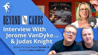 Beyond The Cards (Episode 10): Jerome VanDyke & Judas Knight