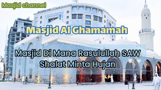 MASJID AL -GHAMAMAH : SEJARAH PENTING TEMPAT RASULULLAH SAW MINTA HUJAN