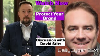 How To Protect Your Brand Discussion with David Stitt | DailyCyber 224