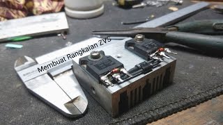 Membuat Rangkaian ZVS (Zero Voltage Switching)