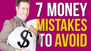 7 Money Mistakes You Should Avoid At All Cost