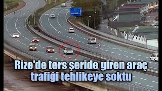 Rize'de ters şeride giren araç trafiği tehlikeye soktu