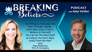 "Be Willing to Withstand the Pain Through Change: Don't Back Away From It" With Paul Peterson