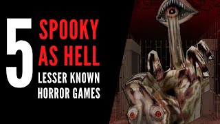 5 Spooky As Hell Horror Games You Might Have Missed Out On