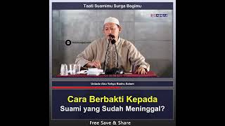 Cara Berbakti Kepada Suami yang Sudah Meninggal - Ustadz Abu Yahya Badrussalam, Lc